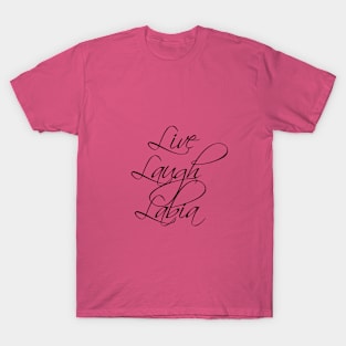 Live Laugh Labia T-Shirt